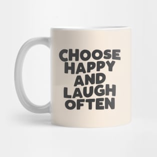 Choose Happy and Laugh Often in black and white Mug